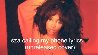 sza calling my phone lyrics unreleased cover [upl. by Eliath]