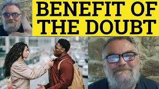 🔵 Benefit of the Doubt Meaning  Give the Benefit of the Doubt Examples Benefit of the Doubt Defined [upl. by Mcripley]