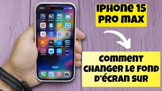 Comment changer le fond d’écran sur iPhone 15 Pro Max [upl. by Selwyn]