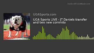 UGA Sports LIVE  JT Daniels transfer and two new commits [upl. by Eibrab]