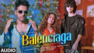 Balenciaga Audio Neha Kakkar Tony Kakkar  Tony Jr Priyanka Ahuja  Adil Shaikh  Bhushan Kumar [upl. by Suk312]