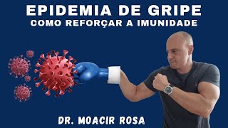 EPIDEMIA DE GRIPE Como Reforçar a Imunidade  Dr Moacir Rosa [upl. by Mellins36]