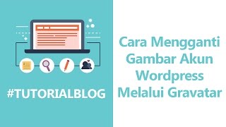 TutorialBlog  Cara Mengganti Gambar Akun Wordpress Melalui Gravatar [upl. by Ronacin418]