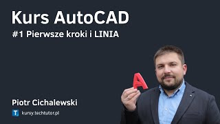 Kurs AutoCAD 2021  1 Pierwsze kroki i Linia [upl. by Ennovehc]