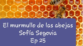 Audiolibro  El murmullo de las abejas  Sofia Segovia  Ep 25 [upl. by Main]