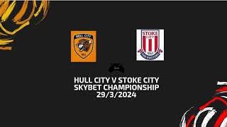 Hull City v Stoke City  Skybet championship 29032024 [upl. by Eleik]