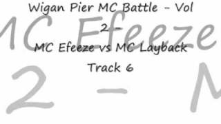 Wigan Pier MC Battle  Vol 2  MC Efeeze vs MC Layback Track 6wmv [upl. by Koerlin343]