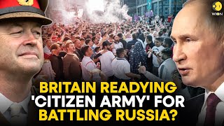 Why did British Army Chief ask citizens to be ready to fight the war against Russia  WION Original [upl. by Lorin]