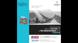 Sesión23 JUNTOS hacia el DOMINIO de la NO DIRECTIVIDAD en el COACHING Martes 30 de Abril 2024 [upl. by Tingey]