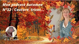 MON PODCAST AUTOMNE  Couture tricot accessoire [upl. by Gerda313]