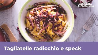 TAGLIATELLE RADICCHIO E SPECK  Cremose e saporite [upl. by Ainoz530]