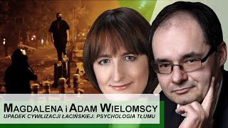 Upadek cywilizacji łacińskiej psychologia tłumu  wykład Magdaleny i Adama Wielomskich [upl. by Neeuq]