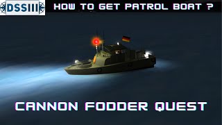 Roblox DSS 3  Remake  How To Get Patrol Boat By Cannon Fodder Quest For A New Player [upl. by Gearard]