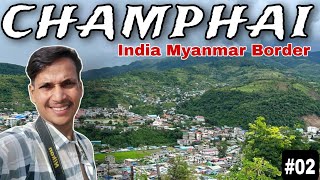 CHAMPHAI  CHAMPHAI TO ZOKHAWTHAR  BURMA BORDER  MIZORAM EP02 [upl. by Notyal]