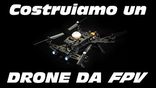 Costruire un Drone  Racing 250 per FPV [upl. by Ivan]