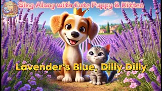 Lavenders Blue Dilly Dilly  Sing Along with Cute Puppy amp Kitten [upl. by Hanej]