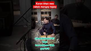 Karan khan new rabab mangy tapay karankhannewsong newtapay [upl. by Iruy242]