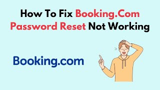 How to Fix BookingCom Password Reset Not Working [upl. by Efeek]