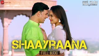 Shaayraana  Full Audio  Holiday  Akshay Kumar Sonakshi Sinha  Pritam  Arijit Singh  Irshad K [upl. by Adleremse]