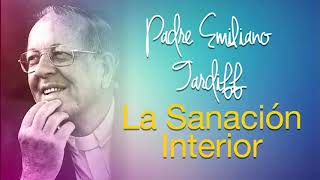 Padre Emiliano Tardiff  La Sanación Interior [upl. by Schertz]