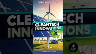 Cleantech Innovations पर्यावरण की तकनीकी क्रांति 🌿💡 Atiqur Rahman Insights [upl. by Aimo]