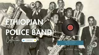 Ethiopian Police Orchestra Band  Collection Album የኢትዮጵያ ፖሊስ ኦርኬስትራ ባንድ  ስብስብ አልበም [upl. by Kitti198]