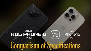 Asus ROG Phone 8 Pro vs Apple iPhone 15 Pro A Comparison of Specifications [upl. by Barabas]