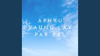 Aphyu Yaung Lay Par Pal Pt 2 [upl. by Romain389]