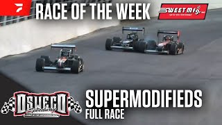 FULL RACE Supermodifieds at Oswego Speedway  Sweet Mfg Race Of The Week [upl. by Graves]