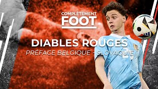 Diables Rouges préface Belgique – Slovaquie  «C’est presque un match amical» I Complétement foot [upl. by Ahab717]