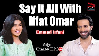 Say It All With Iffat Omar ft Emmad Irfani  Episode 21 [upl. by Giffard562]