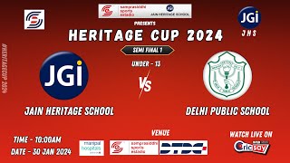 HERITAGE CUP 2024  U 13  SEMIFINAL  1 JAIN HERITAGE SCHOOL vs DELHI PUBLIC SCHOOL [upl. by Meta]