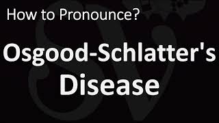 How to Pronounce OsgoodSchlatters Disease CORRECTLY [upl. by Rattan]