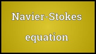 NavierStokes equation Meaning [upl. by Turk419]