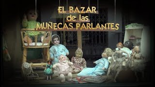 📣​🎬​ PRESENTAMOS EL CORTO EL BAZAR DE LAS MUÑECAS PARLANTES [upl. by Adnahsar]