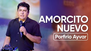 PORFIRIO AYVAR  AMORCITO NUEVO EN VIVO [upl. by Rento]