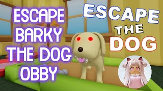 ESCAPE BARKY THE DOG OBBY 🐶  Roblox Gameplay Walkthrough No Death 4K [upl. by Ahseinaj]