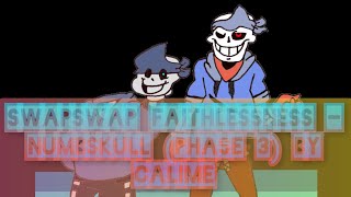 Swapswap Faithlessness  Numbskull Phase 3 By Calime [upl. by Cheslie]