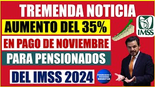 🤑💲Mas dinero para ti🎉En noviembre pensionados del IMSS recibirán el aumento de hasta 35 Entérate [upl. by Rangel]