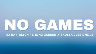 No Games  Ex Battalion ft King Badger ✘ Skusta Clee Lyrics [upl. by Medeah]