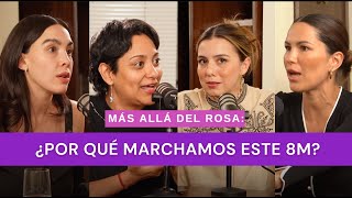 Más allá del rosa  ¿Por qué marchamos este 8M con Mariana Chávez Carol Hernández y Romina Sacre [upl. by Aisiat725]