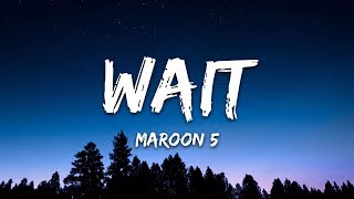 Maroon 5  Wait Lyrics [upl. by Caralie]