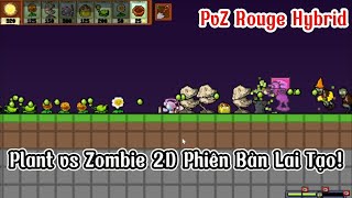 Plant Vs Zombie Rouge Hybrid  PvZ 2D Phiên Bản Lai Tạo [upl. by Eisak]