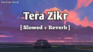 Tera Zikr   Slowed  Reverb   Darshan Raval  YT2 Music  Lofi [upl. by Ssur]