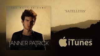 Tanner Patrick  Satellites Official Lyric Video [upl. by Fretwell]