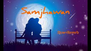 Samjhawan 🎧 Slow  ReverbFor better feeling use headphones 🎧 lofi samjhawan song youtube [upl. by Krigsman876]