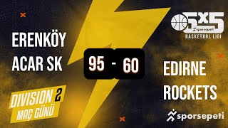 Erenköy Acar SK  Edirne Rockets  Div 2  Sporsepeti Basketbol Ligi [upl. by Cruce]