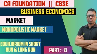 market  Part 8  Monopolistic Market Equilibrium in short run and Long run  CA Foundation [upl. by Eimme86]