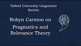 Robyn Carston on Pragmatics and Relevance Theory  Oxford Linguistics Society [upl. by Stratton]