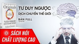 Sách nói Tư Duy Ngược Dịch Chuyển Thế Giới  Adam Grant  Voiz FM [upl. by Keelin]